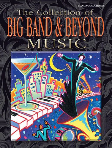 Beispielbild fr The Collection of Big Band & Beyond Music: Piano/Vocal/Chords Piano, Vocal and Guitar Chords zum Verkauf von Wonder Book