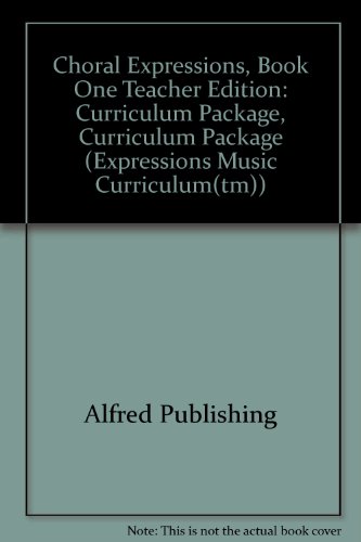 9780757920714: Choral Expressions, Book One Teacher Edition: Curriculum Package, Curriculum Package (Expressions Music Curriculum(tm))