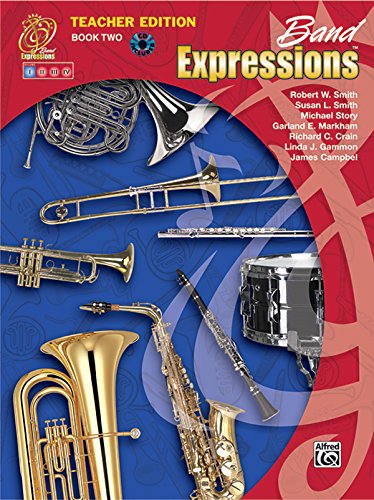 Band Expressions, Book Two Teacher Edition: Curriculum Package (9780757921230) by Smith, Robert W.; Smith, Susan L.; Story, Michael; Markham, Garland E.; Crain, Richard C.