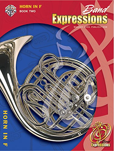 Imagen de archivo de Band Expressions, Book 2: Horn in F, Student Edition (Expressions Music Curriculum) a la venta por HPB-Ruby