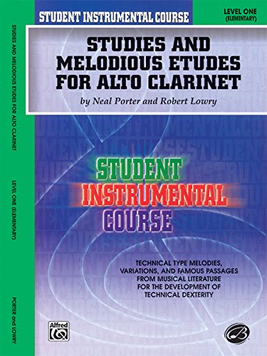 Student Instrumental Course Studies and Melodious Etudes for Alto Clarinet: Level I (9780757925290) by Porter, Neal; Lowry, Robert