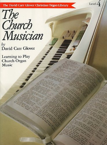 The Church Musician (David Carr Glover Christian Organ Library) (9780757926075) by Glover, David Carr; Gunther, Phyllis