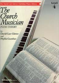 Church Musician Theory: Level 4 (David Carr Glover Christian Piano Library) (9780757926105) by Glover, David Carr; Gunther, Phyllis