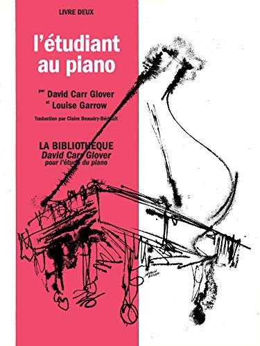 Piano Student, Level 2: French Language Edition (David Carr Glover Piano Library) (French Edition) (9780757926198) by Glover, David Carr; Garrow, Louise