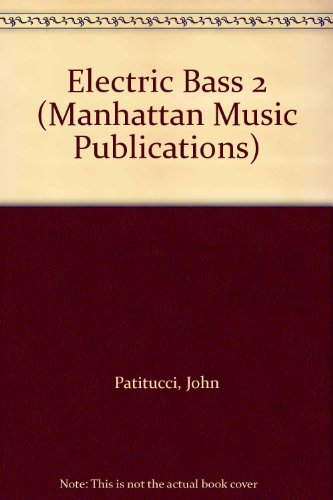 Electric Bass 2: Book & CD (Manhattan Music Publications) (9780757927805) by Patitucci, John