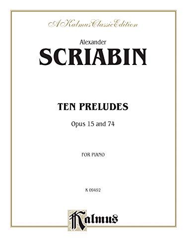 9780757928871: Scriabin Ten Preludes: Opus 15 and 74 for Piano (Kalmus Edition)