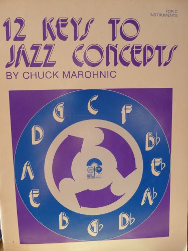 12 Keys to Jazz Concepts (9780757929373) by Marohnic, Chuck