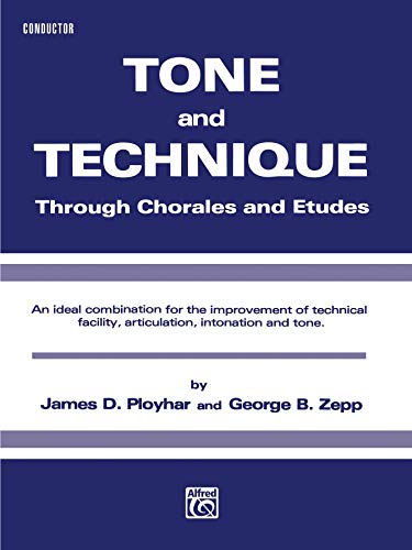 Tone and Technique Through Chorales and Etudes - Conductor (9780757930720) by Ployhar, James D.; Zepp, George B.