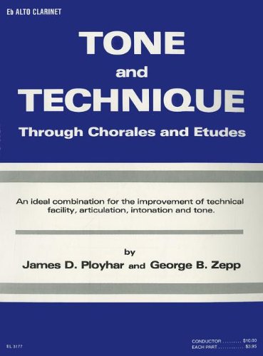 Tone and Technique: Through Chorales and Etudes (E-flat Alto Clarinet) (9780757930737) by Ployhar, James D.; Zepp, George B.