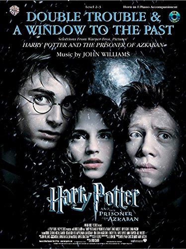 Double Trouble & A Window to the Past (selections from Harry Potter and the Prisoner of Azkaban): Horn in F (with Piano Acc.), Book & CD (9780757931482) by [???]