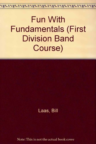 Fun with Fundamentals: E-flat Alto Clarinet (First Division Band Course) (9780757936760) by Laas, Bill; Weber, Fred