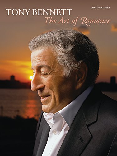 Tony Bennett -- The Art of Romance: Piano/Vocal/Chords (9780757938559) by Bennett, Tony