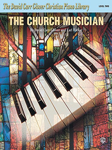 Stock image for The Church Musician: Level 2 (David Carr Glover Christian Piano L for sale by Hawking Books