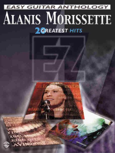 Alanis Morissette -- Easy Guitar Anthology: 20 Greatest Hits (Easy (EZ) Guitar Anthology) (9780757978227) by Morissette, Alanis