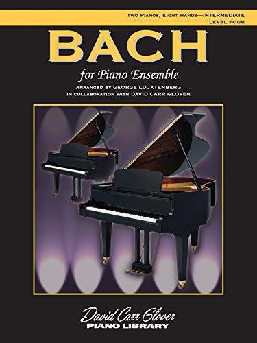 Bach for Piano Ensemble: Level 4, Sheet (David Carr Glover Piano Library) (9780757978432) by [???]