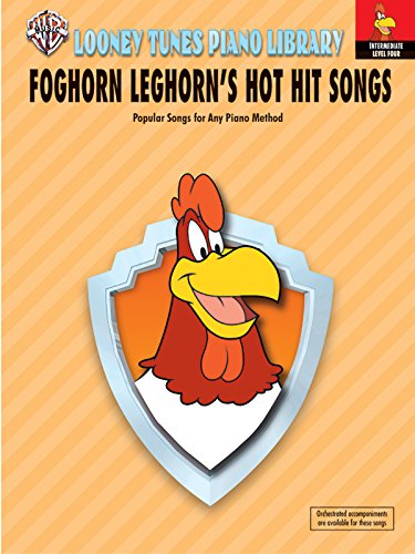 Imagen de archivo de Looney Tunes Piano Library: Level 4 -- Foghorn Leghorn's Hot Hit Songs a la venta por HPB-Emerald