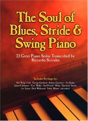 Imagen de archivo de The Soul of Blues, Stride & Swing Piano a la venta por Moe's Books