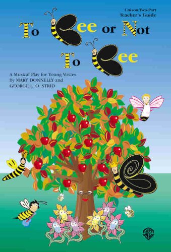 To Bee or Not to Bee (A Musical Play for Young Voices): Unison/2-Part Teacher's Guide (9780757980527) by Donnelly, Mary; Strid, George L. O.