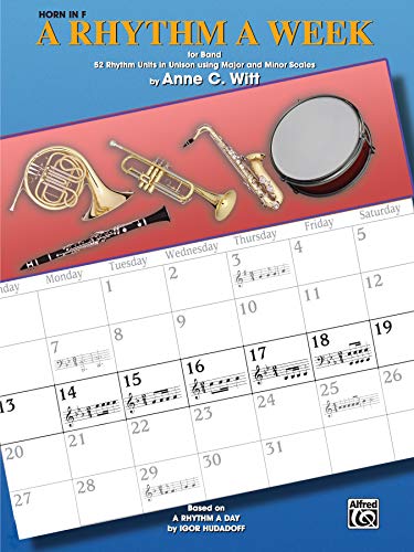 A Rhythm a Week for Band (Based on A Rhythm a Day by Igor Hudadoff): Horn in F (9780757980954) by Witt, Anne C.