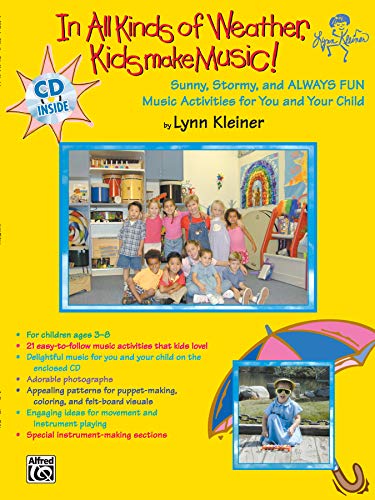 Stock image for In All Kinds of Weather, Kids Make Music!: Sunny, Stormy, and Always Fun Music Activities for You and Your Child, Book & CD (Kids Make Music Series) for sale by HPB-Red