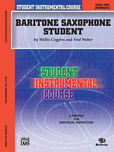 Student Instrumental Course Baritone Saxophone Student: Level II (9780757982347) by Coggins, Willis; Weber, Fred