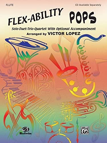 Flex-Ability Pops -- Solo-Duet-Trio-Quartet with Optional Accompaniment: Flute (Flex-Ability Series) (9780757992049) by [???]