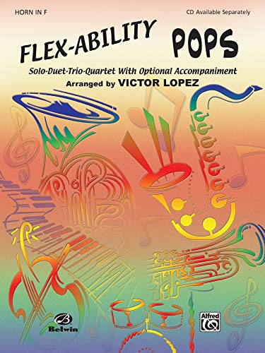 Stock image for Flex-Ability Pops -- Solo-Duet-Trio-Quartet with Optional Accompaniment: Horn in F (Flex-Ability Series) for sale by Revaluation Books