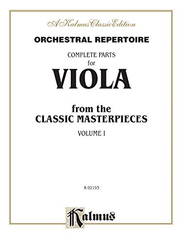 Orchestral Repertoire Complete Parts for Viola from the Classic Masterpieces, Vol 1 (Kalmus Edition, Vol 1) (9780757993114) by [???]