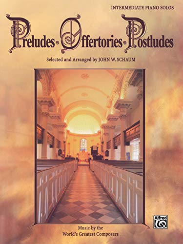 Preludes * Offertories * Postludes: Music by the World's Greatest Composers (Schaum Method Supplement) (9780757993442) by [???]