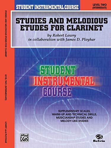 Student Instrumental Course, Level 2: Studies and Melodious Etudes for Clarinet (9780757993916) by Lowry, Robert; Ployhar, James D.