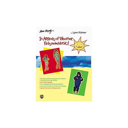 9780757994302: In All Kinds of Weather, Kids Make Music!: Sunny, Stormy, and Always Fun Music Activities for You and Your Child (Teacher's Book)