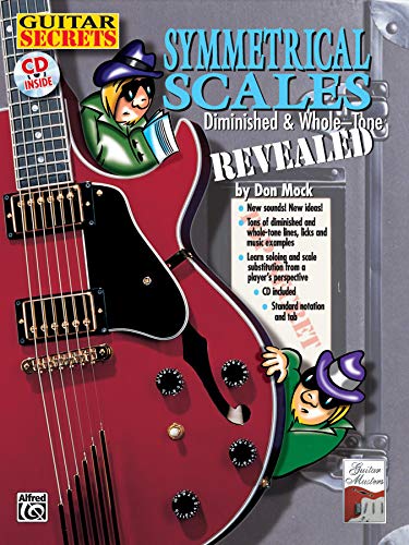 Imagen de archivo de Guitar Secrets: Symmetrical Scales Revealed (Diminished and Whole Tone Scales, Book CD a la venta por Goodwill of Colorado