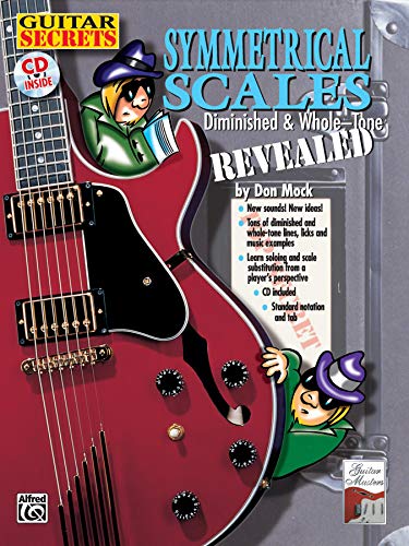 9780757994388: Guitar Secrets: Symmetrical Scales Revealed (Diminished and Whole Tone Scales (Book & CD)