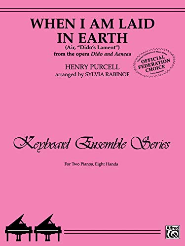 Imagen de archivo de When I Am Laid in Earth (Air, ''Dido's Lament'' from the opera Dido and Aeneas) (Keyboard Ensemble Series) a la venta por Magers and Quinn Booksellers