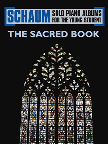 The Sacred Book (Schaum Solo Piano Album for the Young Student) (9780757995460) by John W. Schaum; Wesley Schaum