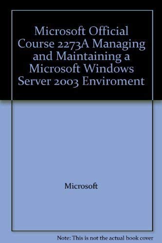 Imagen de archivo de Managing and Maintaining a Microsoft Windows Server 2003 Enrironment : Msm2273acp a la venta por Better World Books