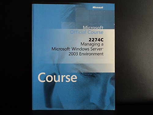 Imagen de archivo de Managing a Microsoft Windows Server 2003 Environment : Msm2274ccpn a la venta por HPB-Red
