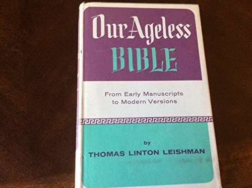 Imagen de archivo de Our Ageless Bible: From Early Manuscripts to Modern Versions a la venta por Wonder Book