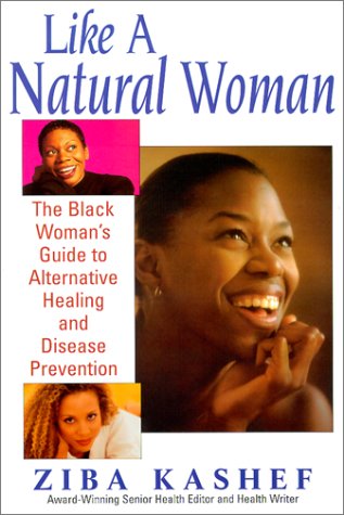 Imagen de archivo de Like A Natural Woman: The Black Woman's Guide to Alternative Healing a la venta por gearbooks