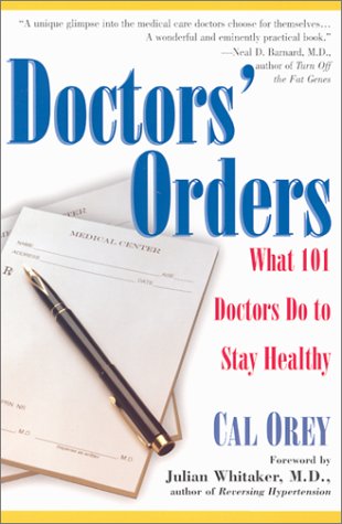 Imagen de archivo de Doctors' Orders : What 101 Doctors Do to Stay Healthy a la venta por Better World Books