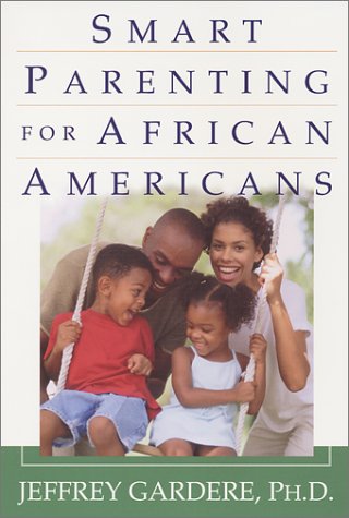 Stock image for Smart Parenting For African-Americans: Helping Your Kids Thrive in a Difficult World for sale by SecondSale