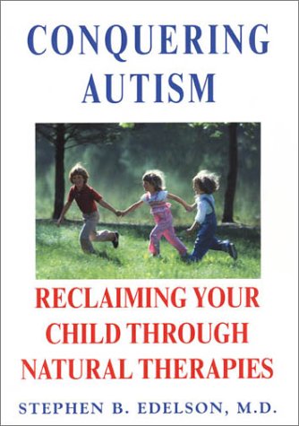 Imagen de archivo de Conquering Autism : Reclaiming Your Child Through Natural Therapies a la venta por Better World Books
