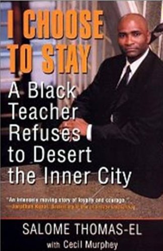 Stock image for I Choose to Stay : A Black Teacher Refuses to Desert the Inner City for sale by Better World Books