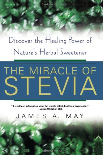 Stock image for Miracle of Stevia : Discover the Healing Power of Nature's Herbal Sweetener for sale by Better World Books