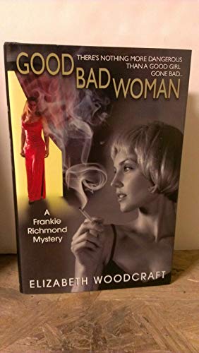 Stock image for Good Bad Woman, A Frankie Richmond Mystery for sale by Adventures Underground