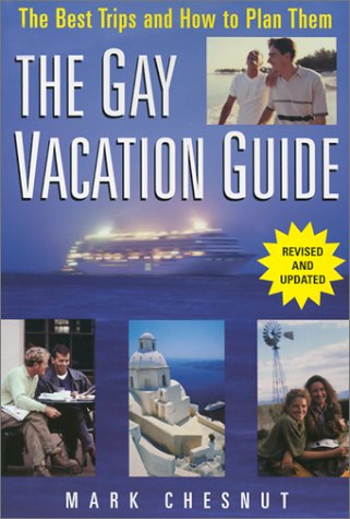 Imagen de archivo de The Gay Vacation Guide: The Best Trips and How to Plan Them a la venta por HPB Inc.