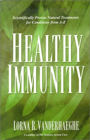 Imagen de archivo de Healthy Immunity : Scientifically Proven Treatments for Conditions A-Z a la venta por Better World Books