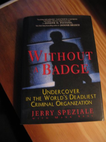 Stock image for Without a Badge : Undercover in the World's Deadliest Criminal Organization for sale by Better World Books