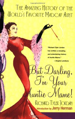 Imagen de archivo de But Darling, I'm Your Auntie Mame!: The Amazing History of the World's Favorite Madcap Aunt a la venta por HPB Inc.