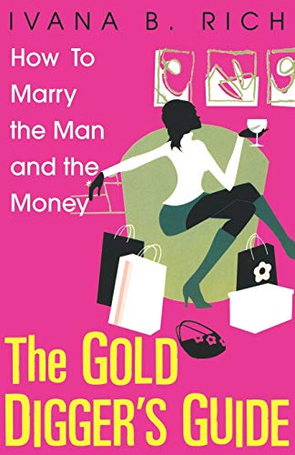 Stock image for The Gold Diggers Guide: How To Marry The Man and The Money for sale by HPB-Movies